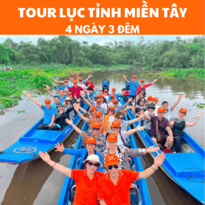 TOUR DU LỊCH LỤC TỈNH MIỀN TÂY 4 NGÀY 3 ĐÊM