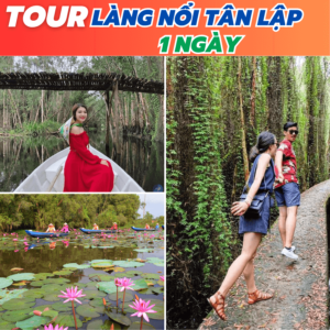 TOUR DU LỊCH LÀNG NỔI TÂN LẬP 1 NGÀY